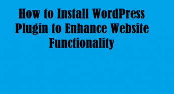 How to Install WordPress Plugin to Enhance Website Functionality
