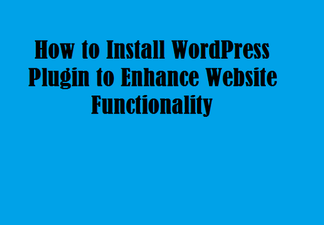 How to Install WordPress Plugin to Enhance Website Functionality