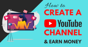 How to create a YouTube Channel and Earn Money