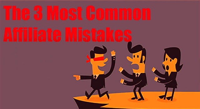 The 3 Most Common Affiliate Mistakes