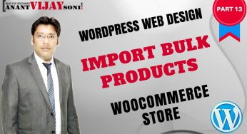 How to Import Bulk Products In WooCommerce Store (PART-13)