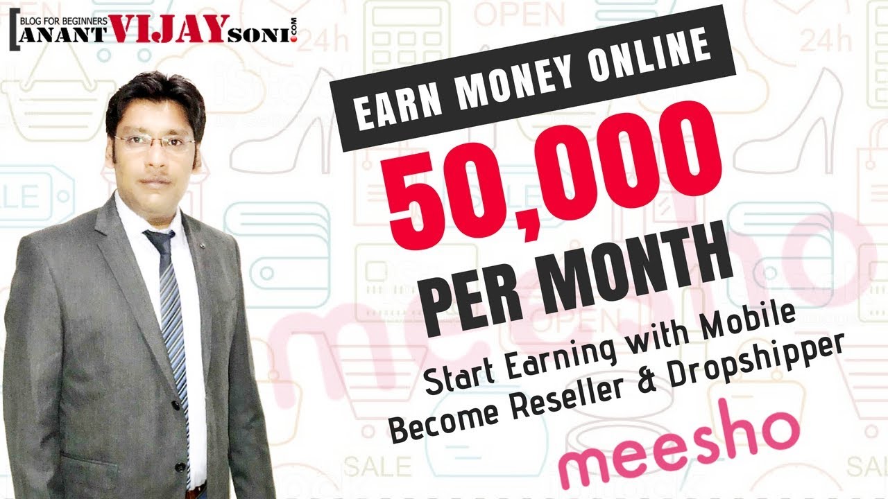 Earn 50,000 Per Month with Mobile - Become Re-seller & Dropshipper Meesho App