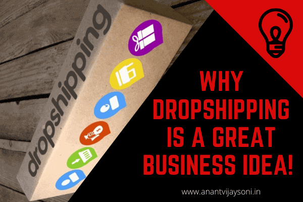 Why Dropshipping is a Great Business Idea? How to Start Dropshipping?