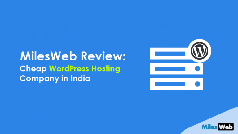 MilesWeb Review: Cheap WordPress Hosting Company in India