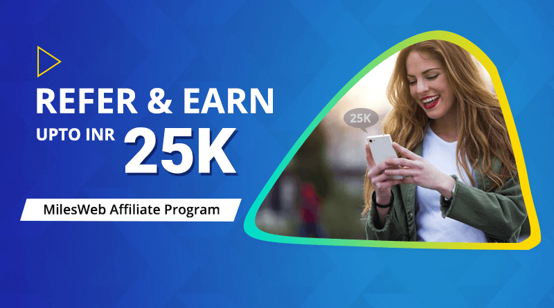 Refer and Earn Upto INR 25K- MilesWeb Affiliate Program