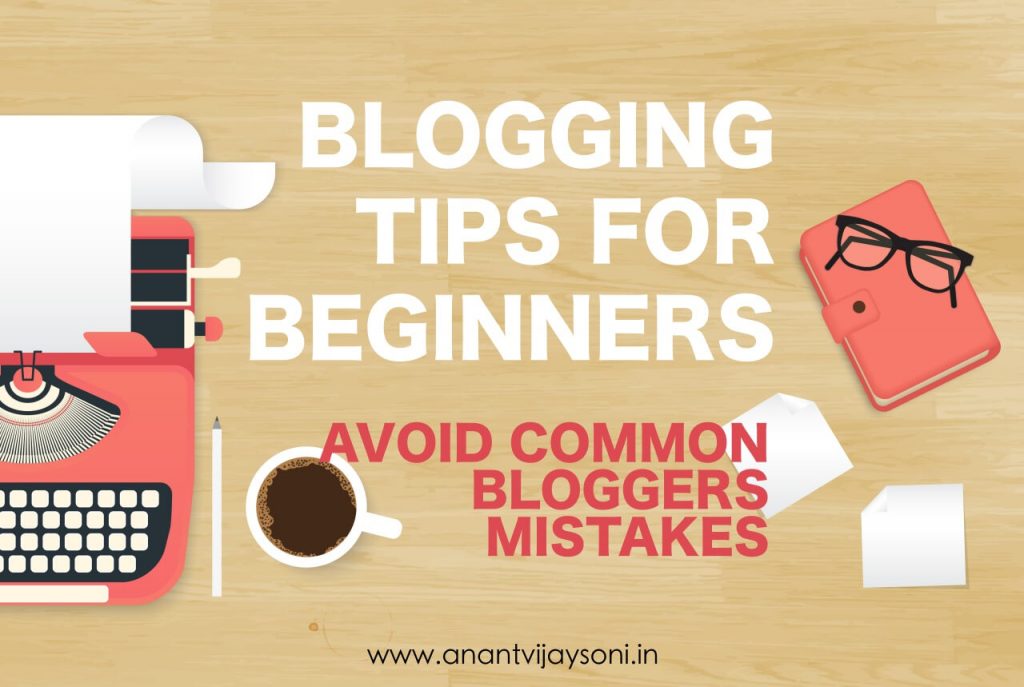 8 Basic Blogging Tips For Beginners to Avoid the Common Mistakes