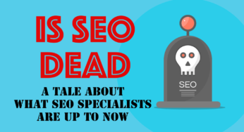 Is SEO Dead in 2021 – A Tale about What SEO Specialists Are Up To Now