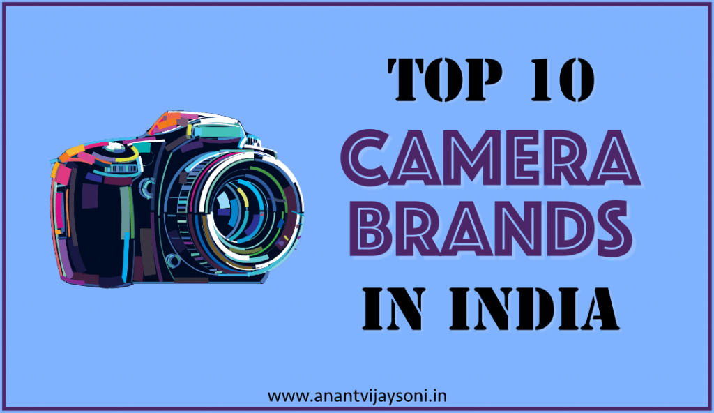 Top 10 Camera Brands in India - You Have To Experience It