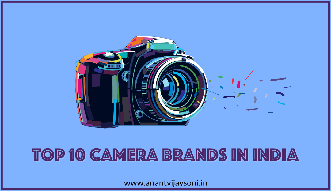 Top 10 Camera Brands in India – You Have To Experience It