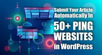 Submit Your Article Automatically In 50+ Ping Websites in WordPress