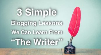 3 Simple Blogging Lessons We Can Learn From “The Writer”