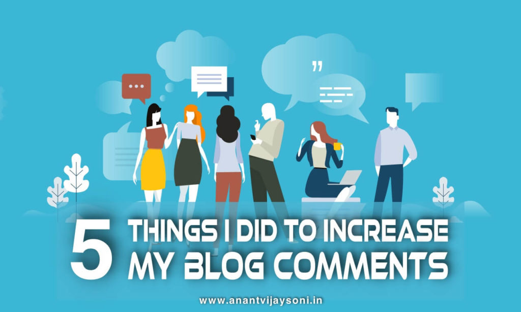 5 Things I Did To Increase My Blog Comments