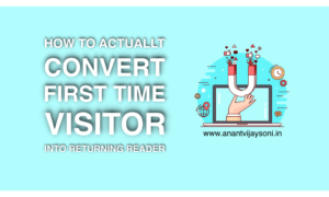 How to Actually Convert First Time Visitors into Returning Readers