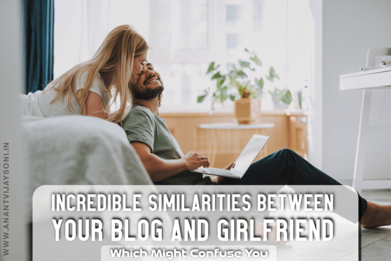 Incredible Similarities Between Your Blog and Girlfriend Which Might Confuse You