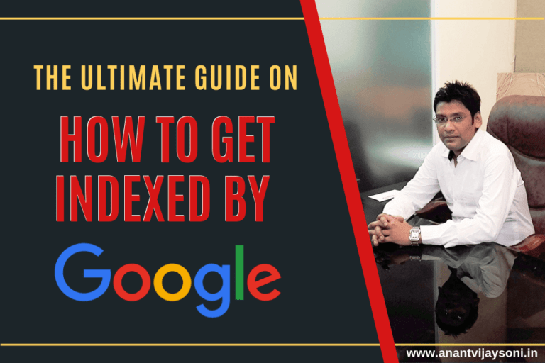 The Ultimate Guide on How To Get Indexed By Google