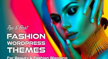 Top & Best Fashion WordPress Themes for Beauty & Fashion Blogging