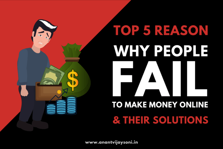 Top 5 Reason Why People Fail To Make Money Online & Their Solutions