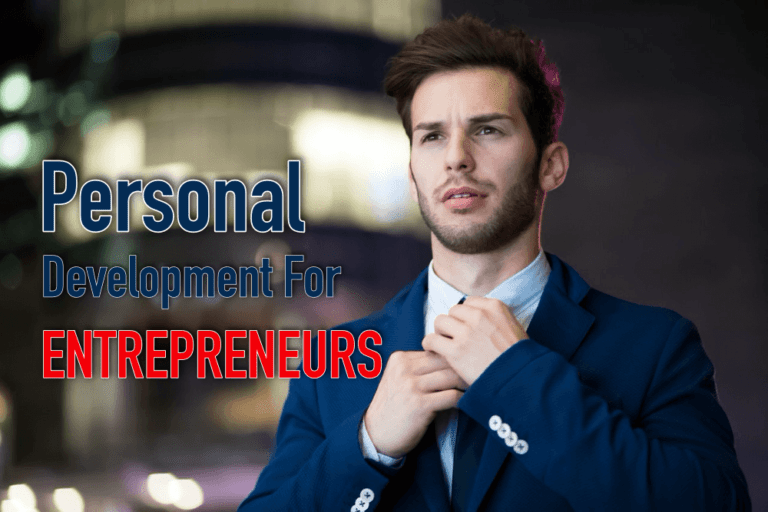 The Key To Success In Entrepreneurship: Personal Development For Entrepreneurs