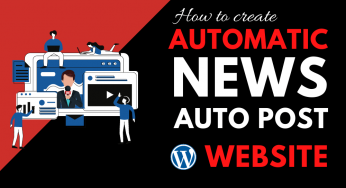 How to Create A Fully Automatic News Auto Posting Website in WordPress