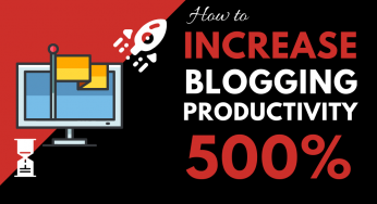 How to Increase Your Blogging Productivity by 500%
