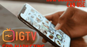 How Businesses Can Use IGTV for Marketing