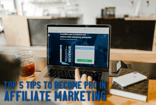 Top 5 Tips to become pro in Affiliate Marketing