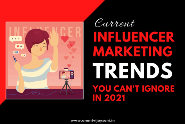 Current Influencer Marketing Trends You Can't Ignore in 2021