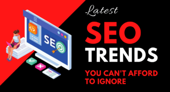 Latest SEO Trends You Can’t Afford To Ignore