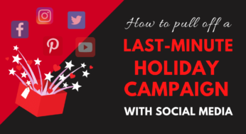 How to Pull Off a Last-Minute Holiday Campaign With Social Media