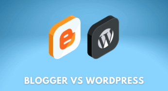 Blogger vs WordPress | Which one is better for Rankings? and Why?