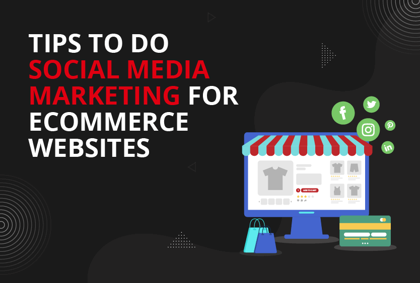 Top 10 Tips to Do Social Media Marketing for Ecommerce Websites and online store