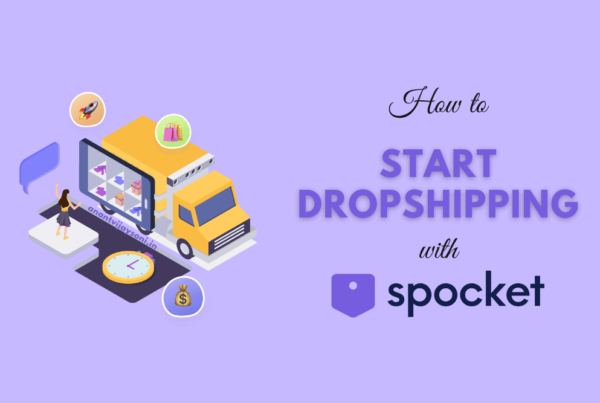 How to Start Dropshipping with Spocket in 2022