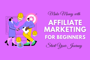 Make Money with Affiliate Marketing for Beginners Ultimate Guide to Start Affiliate Marketing Journey