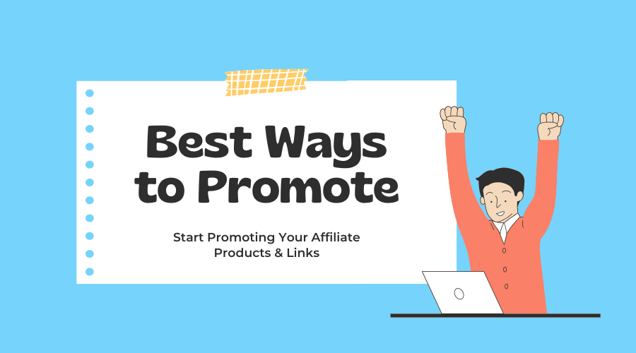 Best Ways to Promote Affiliate Products - Affiliate Marketing For Beginners