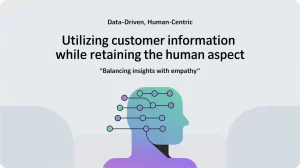 Utilizing Customer Information While Retaining the Human Aspect