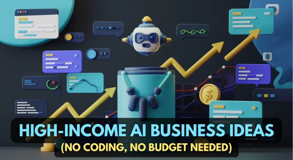 10 High-Income AI Business Ideas for 2025 (No Coding, No Budget Needed)